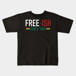 Free-Ish Since 1865 | Juneteenth | African American | Black Lives Matter | Black History Kids T-Shirt